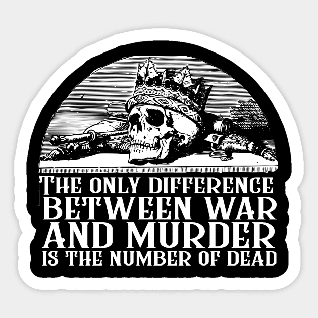 First Law Quote - The Only Difference Between War and Murder is the Number of Dead Joe Abercrombie Sticker by ballhard